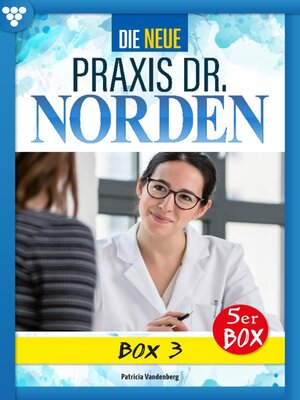 cover image of Die neue Praxis Dr. Norden Box 3 – Arztserie